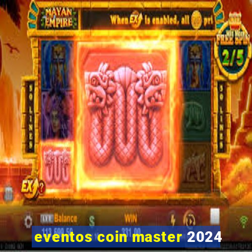 eventos coin master 2024